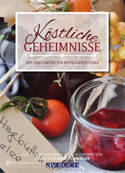 Köstliche Geheimnisse aus dem Garten für intelligente Faule Köstliche Geheimnisse aus dem Garten für intelligente Faule